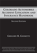 Colorado Automobile Accident Litigation Insurance Handbook